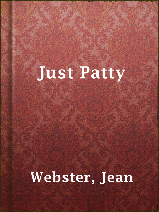 Title details for Just Patty by Jean Webster - Available